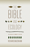 The Bible and Ecology: Rediscovering the Community of Creation (Sarum Theological Lectures)