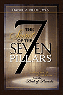 The Secret of the Seven Pillars - Building Your Life on God's Wisdom from the Book of Proverbs