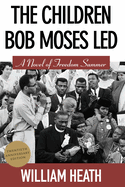 The Children Bob Moses Led: A Novel