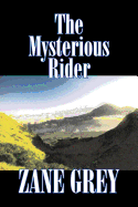 The Mysterious Rider by Zane Grey, Fiction, Westerns, Historical