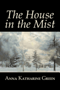 'The House in the Mist by Anna Katharine Green, Fiction, Thrillers, Mystery & Detective, Literary'