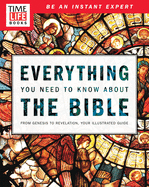 TIME-LIFE Everything You Need To Know About the Bible: From Genesis to Revelation, Your Illustrated Guide