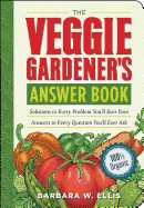 The Veggie Gardener's Answer Book: Solutions to Every Problem You'll Ever Face; Answers to Every Question You'll Ever Ask (Answer Book (Storey))