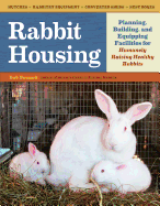 Rabbit Housing: Planning, Building, and Equipping
