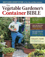 The Vegetable Gardener's Container Bible: How to