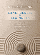 Mindfulness for Beginners: Reclaiming the Present Momentâ€•and Your Life