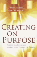 Creating on Purpose: The Spiritual Technology of Manifesting Through the Chakras