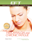 EFT for Fibromyalgia and Chronic Fatigue (Emotional Freedom Techniques)