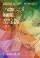 'Psychological Trauma: Healing Its Roots in Brain, Body and Memory'