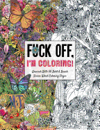 Fuck Off, I'm Coloring: Unwind with 50 Obnoxiously Fun Swear Word Coloring Pages (Dare You Stamp Company)