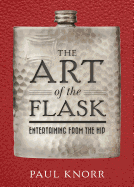 The Art of the Flask: Entertaining from the Hip
