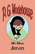 My Man Jeeves - From the Manor Wodehouse Collection, a selection from the early works of P. G. Wodehouse