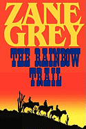 The Rainbow Trail (a Romantic Sequel to Riders of the Purple Sage)