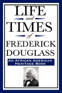 Life and Times of Frederick Douglass: (An African American Heritage Book)