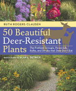 '50 Beautiful Deer-Resistant Plants: The Prettiest Annuals, Perennials, Bulbs, and Shrubs That Deer Don't Eat'