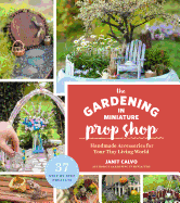 The Gardening in Miniature Prop Shop: Handmade Ac