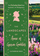 The Landscapes of Anne of Green Gables: The Encha