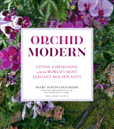Orchid Modern: Living and Designing with the Worl
