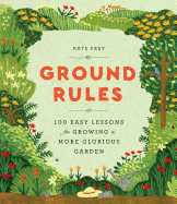 Ground Rules: 100 Easy Lessons for Growing a More