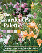 The Gardener's Palette: Creating Colour Harmony