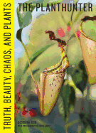 The Planthunter: Truth, Beauty, Chaos, and Plants