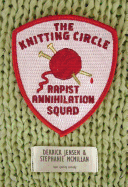 The Knitting Circle Rapist Annihilation Squad (Flashpoint Press)
