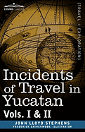 'Incidents of Travel in Yucatan, Vols. I and II'