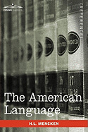 The American Language: A Preliminary Inquiry into the Development of English in the United States