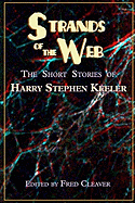 Strands of the Web: The Short Stories of Harry Stephen Keeler