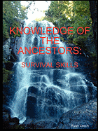Knowledge of the Ancestors: Survival Skills (B&W)