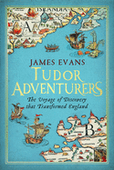 Tudor Adventurers: The Voyage of Discovery that T