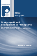 Congregational Evangelism in Philippians: The Centrality of an Appeal for Gospel Proclamation to the Fabric of Philippians (Paternoster Biblical Monographs)