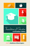 Foundations of Education: A Christian Vision