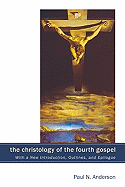 The Christology of the Fourth Gospel: Its Unity and Disunity in the Light of John 6 (With a New Introduction, Outlines, and Epilogue)