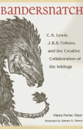 Bandersnatch: C.S. Lewis, J.R.R. Tolkien, and the Creative Collaboration of the Inklings