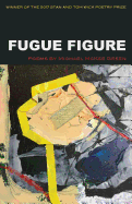 Fugue Figure (Wick Poetry First Book)