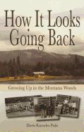 How It Looks Going Back: Growing Up in the Montana Woods