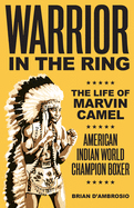 Warrior in the Ring: The Life of Marvin Camel