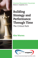 Building Strategy & Performance Through Time: The Critical Path (Strategic Management Collection)