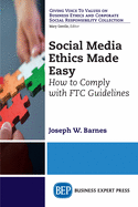Social Media Ethics Made Easy: How to Comply with FTC Guidelines