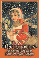 'The Romance of a Christmas Card by Kate Douglas Wiggin, Fiction, Historical, United States, People & Places, Readers - Chapter Books'