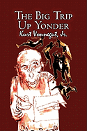 'The Big Trip Up Yonder by Kurt Vonnegut, Science Fiction, Literary'