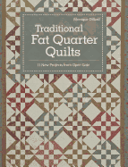 Traditional Fat Quarter Quilts: 11 Traditional Quilt Projects from Open Gate