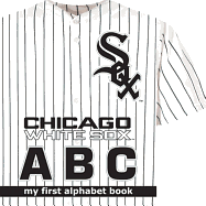 Chicago White Sox ABC (ABC My First Team Alphabet: Baseball)