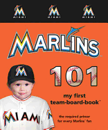 Miami Marlins 101: My First Team-Board-Book (Mlb 101 Board Books)