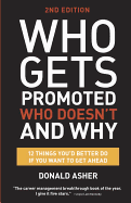 Who Gets Promoted, Who Doesn't, and Why, Second Edition: 12 Things You'd Better Do If You Want to Get Ahead