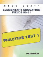 CEOE OSAT Elementary Education Fields 50-51 Practice Test 1