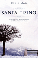 SANTA-TIZING : What's wrong with Christmas and how to clean it up