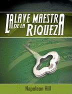 La Llave Maestra de La Riqueza (Spanish Edition)