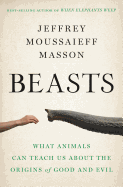 Beasts: What Animals Can Teach Us about the Origi